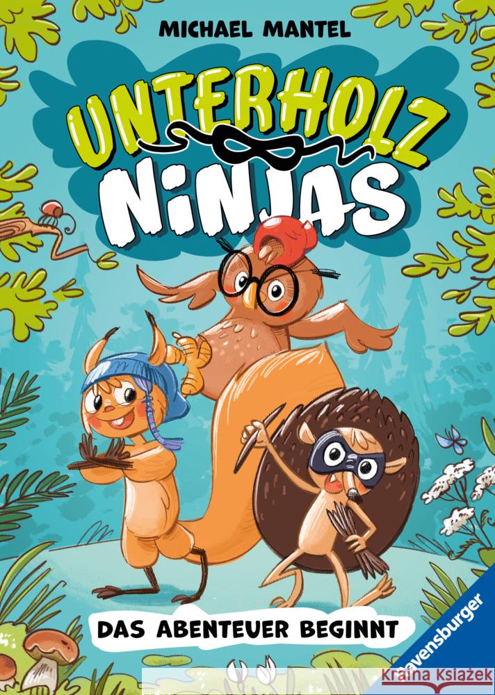 Unterholz-Ninjas, Band 1: Das Abenteuer beginnt (tierisch witziges Waldabenteuer ab 8 Jahre) Mantel, Michael 9783473405244