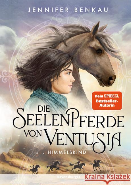 Die Seelenpferde von Ventusia, Band 4: Himmelskind (Dein-SPIEGEL-Bestseller, abenteuerliche Pferdebuch-Fantasy ab 10 Jahre) Benkau, Jennifer 9783473408696