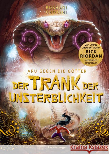 Aru gegen die Götter, Band 5: Der Trank der Unsterblichkeit (Rick Riordan Presents: abenteuerliche Götter-Fantasy ab 10 Jahre) Chokshi, Roshani 9783473409167