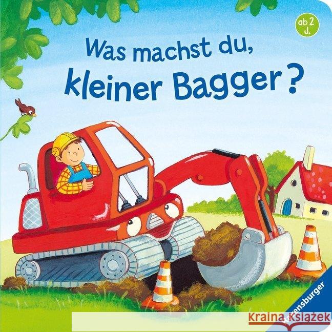 Was machst du, kleiner Bagger? Penners, Bernd; Kraushaar, Sabine 9783473435265 Ravensburger Buchverlag