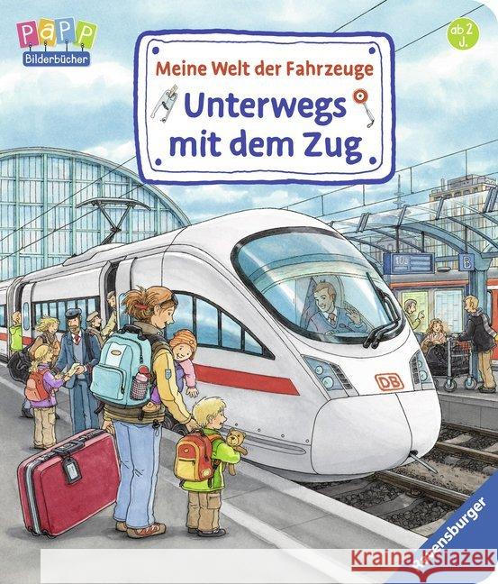 Meine Welt der Fahrzeuge - Unterwegs mit dem Zug Gernhäuser, Susanne 9783473436460
