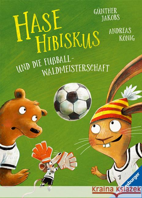 Hase Hibiskus und die Fußball-Waldmeisterschaft König, Andreas 9783473463114