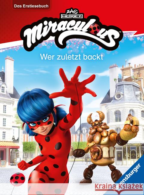 Miraculous - Wer zuletzt backt - Das Erstlesebuch zur Serie Scheller, Anne 9783473498246