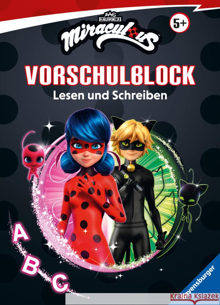 Miraculous Mein Vorschulblock Lesen und Schreiben - Konzentration, Erstes Lesen und Schreiben und Rätseln ab 5 Jahren - Spielerisches Lernen für Fans von Ladybug und Cat Noir ab Vorschule Hahn, Stefanie 9783473498277 Ravensburger Verlag