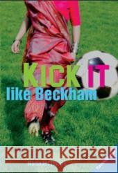 Kick it like Beckham : Das Buch zum Film Dhami, Narinder   9783473582099 Ravensburger Buchverlag