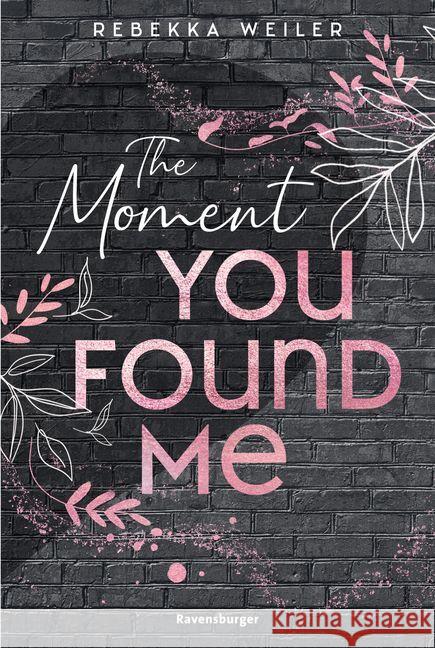 The Moment You Found Me - Lost-Moments-Reihe, Band 2 (Intensive New-Adult-Romance, die unter die Haut geht) Weiler, Rebekka  9783473586240