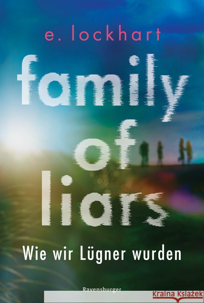 Family of Liars. Wie wir Lügner wurden. Lügner-Reihe 2 (Auf TikTok gefeierter New-York-Times-Bestseller!) Lockhart, E. 9783473586424 Ravensburger Verlag