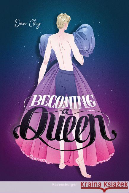 Becoming a Queen (humorvolle LGBTQ+-Romance, die mitten ins Herz geht und dort bleibt) Clay, Dan 9783473586615