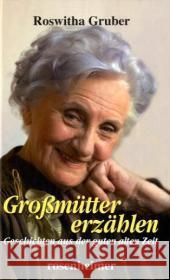 Großmütter erzählen : Geschichten aus der guten alten Zeit Gruber, Roswitha   9783475537509 Rosenheimer Verlagshaus