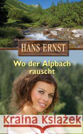 Wo der Alpbach rauscht Ernst, Hans 9783475541025