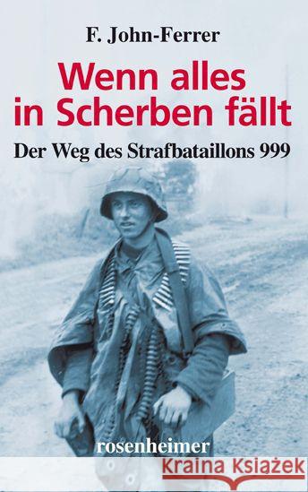 Wenn alles in Scherben fällt : Der Weg des Strafbataillons 999 John-Ferrer, F. 9783475544347 Rosenheimer Verlagshaus