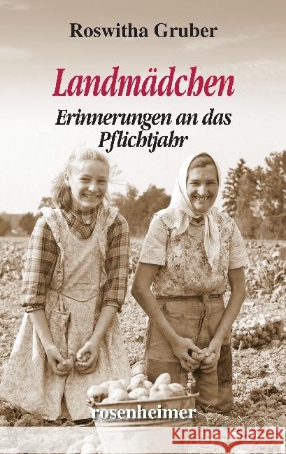 Landmädchen : Erinnerungen an das Pflichtjahr Gruber, Roswitha 9783475546129 Rosenheimer Verlagshaus