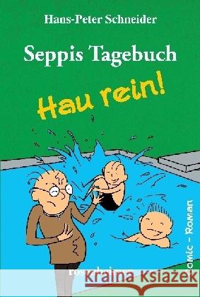 Seppis Tagebuch- Hau rein! : Comic-Roman Schneider, Hans-Peter 9783475546136 Rosenheimer Verlagshaus