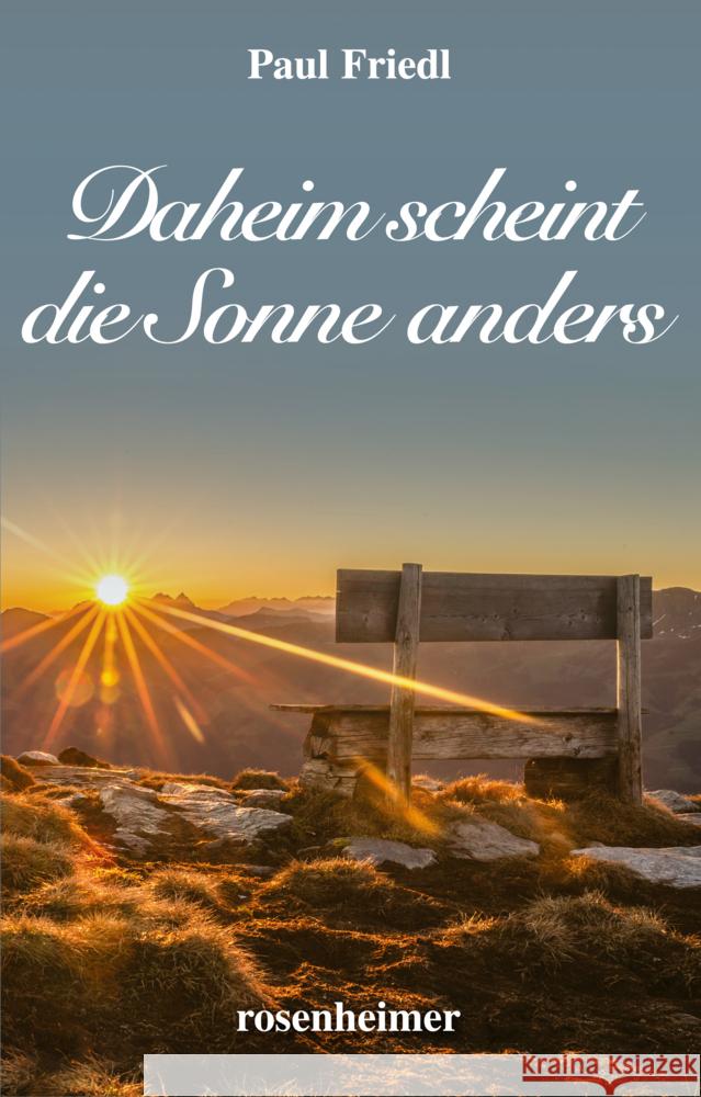 Daheim scheint die Sonne anders Friedl, Paul 9783475548932 Rosenheimer Verlagshaus