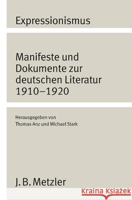 Expressionismus: Manifeste Und Dokumente Zur Deutschen Literatur 1910 - 1920 Anz, Thomas 9783476004116 J.B. Metzler