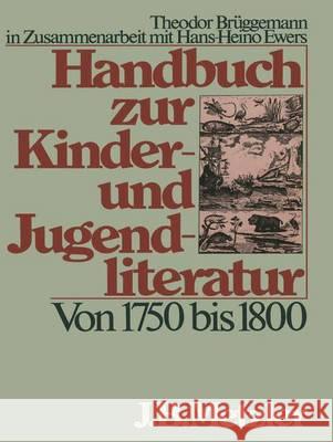 Handbuch Zur Kinder- Und Jugendliteratur. Von 1750 Bis 1800 Ewers, Hans-Heino 9783476004840
