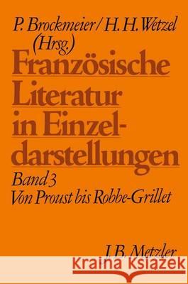 Französische Literatur in Einzeldarstellungen, Band 3: Von Proust bis Robbe-Grillet Peter Brockmeier, Hermann H. Wetzel 9783476004949