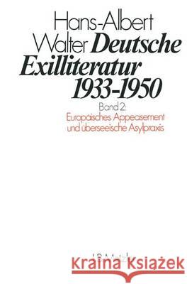 Deutsche Exilliteratur 1933-1950: Band 2: Europäisches Appeasement Und Überseeische Asylpraxis Walter, Hans-Albert 9783476005397