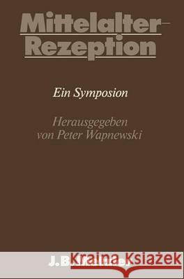 Mittelalter-Rezeption: Dfg-Symposion 1983 Peter Wapnewski 9783476005762 J.B. Metzler