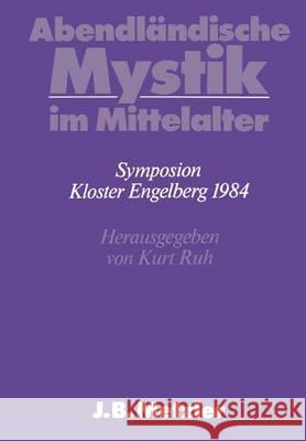 Abendländische Mystik Im Mittelalter: Dfg-Symposion 1984 Ruh, Kurt 9783476005861 J.B. Metzler
