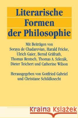 Literarische Formen der Philosophie Gottfried Gabriel, Christiane Schildknecht 9783476006905