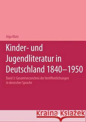 Kinder- Und Jugendliteratur in Deutschland 1840-1950: Band III: L-Q Klotz, Aiga 9783476007049 J.B. Metzler