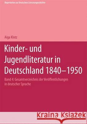 Kinder- Und Jugendliteratur in Deutschland 1840-1950: Band IV: R-S Klotz, Aiga 9783476007056 J.B. Metzler