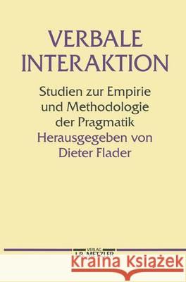 Verbale Interaktion: Studien zur Empirie und Methodologie der Pragmatik Dieter Flader 9783476007193 Springer-Verlag Berlin and Heidelberg GmbH & 