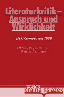Literaturkritik - Anspruch Und Wirklichkeit: Dfg-Symposion 1989 Barner, Wilfried 9783476007278