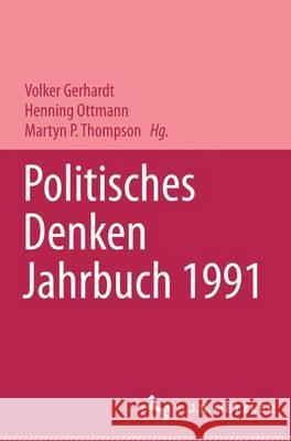 Politisches Denken. Jahrbuch 1991 Karl Graf Ballestrem, Volker Gerhardt, Henning Ottmann, Martyn P. Thompson 9783476007698