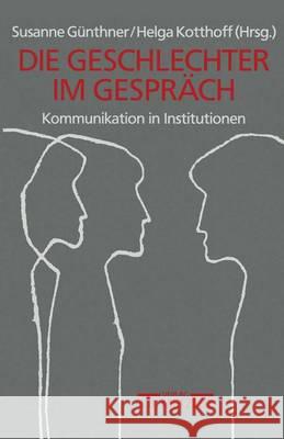Geschlechter im Gespräch: Kommunikation in Institutionen Susanne Günthner, Helga Kotthoff 9783476008251 Springer-Verlag Berlin and Heidelberg GmbH & 
