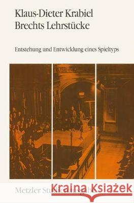 Brechts Lehrstücke: Entstehung Und Entwicklung Eines Spieltyps. Metzler Studienausgabe Krabiel, Klaus-Dieter 9783476009562 J.B. Metzler