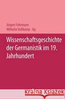 Wissenschaftsgeschichte Der Germanistik Im 19. Jahrhundert Fohrmann, Jürgen 9783476009906