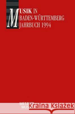 Musik in Baden-Württemberg, Band 1: Jahrbuch 1994: Jahrbuch im Auftrag der Gesellschaft für Musikgeschichte in Baden-Württemberg Helmut Völkl, Georg Günther 9783476012647