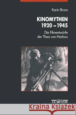 Kinomythen 1920-1945: Die Filmentwürfe der Thea von Harbou Karin Bruns 9783476012784