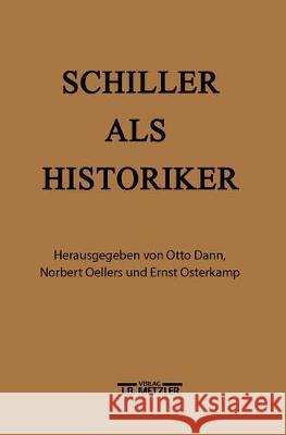 Schiller ALS Historiker Otto Dann Norbert Oellers Ernst Osterkamp 9783476013330