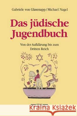 Das Jüdische Jugendbuch: Von Der Aufklärung Bis Zum Dritten Reich Glasenapp, Gabriele Von 9783476014139
