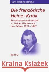 Die Französische Heine-Kritik: Band 2: Rezensionen Und Notizen Zu Heines Werken Aus Den Jahren 1835-1845 Hörling, Hans 9783476014290