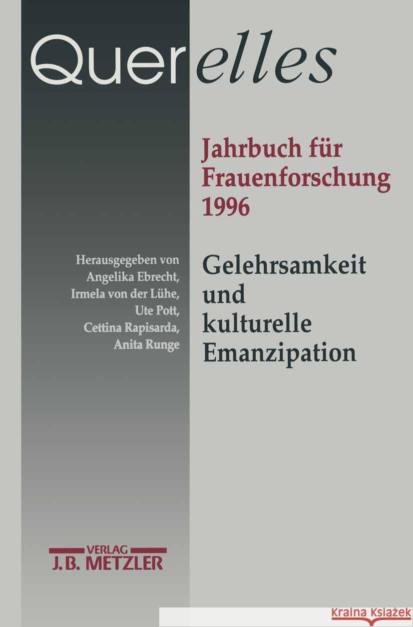 Querelles. Jahrbuch für Frauenforschung 1996: Band 1: Gelehrsamkeit und kulturelle Emanzipation Angelika Ebrecht, Irmela von der Lühe, Ute Pott, Cettina Rapisarda, Anita Runge 9783476014375