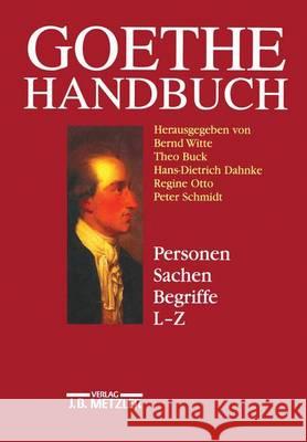 Goethe-Handbuch: Band 4, Teilband 2: Personen, Sachen, Begriffe L - Z Bernd Witte Theo Buck Hans-Dietrich Dahnke 9783476014474
