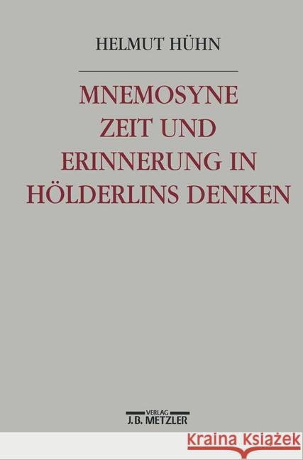 Mnemosyne. Zeit Und Erinnerung in Hölderlins Denken Hühn, Helmut 9783476014573 J.B. Metzler