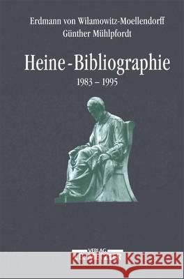 Heine-Bibliographie 1983-1995 Erdmann Von Wilamowitz-Moellendorf Gunther Muhlpfordt 9783476015617 J.B. Metzler