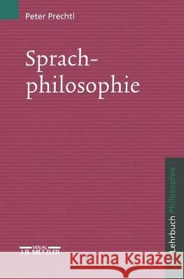 Sprachphilosophie: Lehrbuch Philosophie Peter Prechtl 9783476016447 J.B. Metzler