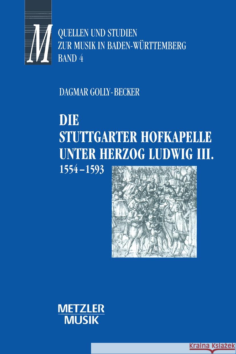 Die Stuttgarter Hofkapelle Unter Herzog Ludwig III. (1554-1593) Dagmar Golly-Becker 9783476016652 J.B. Metzler