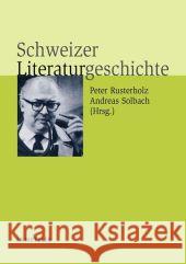 Schweizer Literaturgeschichte Rusterholz, Peter Solbach, Andreas  9783476017369 Metzler