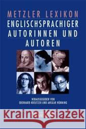 Metzler Lexikon Englischsprachiger Autorinnen Und Autoren: 650 Porträts. Von Den Anfängen Bis in Die Gegenwart Kreutzer, Eberhard 9783476017468