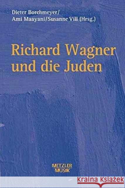 Richard Wagner Und Die Juden Dieter Borchmeyer Ami Maayani Susanne VILL 9783476017543