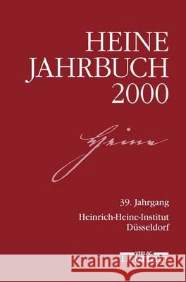 Heine-Jahrbuch 2000: 39. Jahrgang Heinrich-Heine-Gesellschaft, Joseph A. Kruse 9783476017901 Springer-Verlag Berlin and Heidelberg GmbH & 