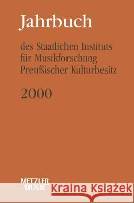 Jahrbuch Des Staatlichen Instituts Für Musikforschung (Sim) Preußischer Kulturbesitz: 2000 Wagner, Günter 9783476017932 J.B. Metzler