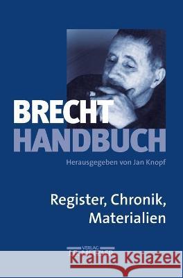 Brecht-Handbuch: Band 5: Register, Chronik, Materialien Joachim Lucchesi Jan Knopf 9783476018335 J.B. Metzler